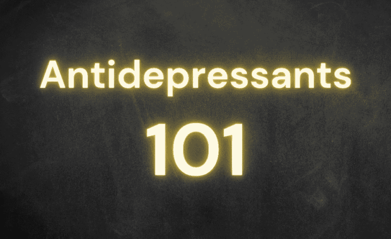 The Do’s and Don’ts with Antidepressants