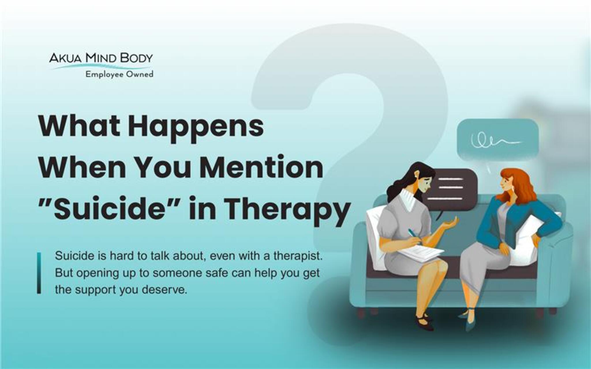 What Happens When You Mention ”Suicide” in Therapy